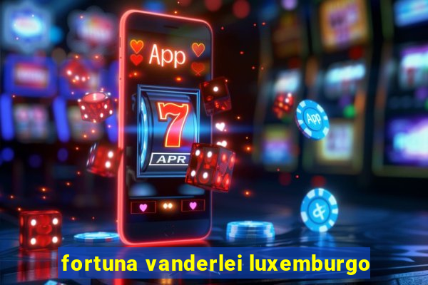 fortuna vanderlei luxemburgo